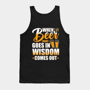 When beer goes in, wisdom comes out Tank Top